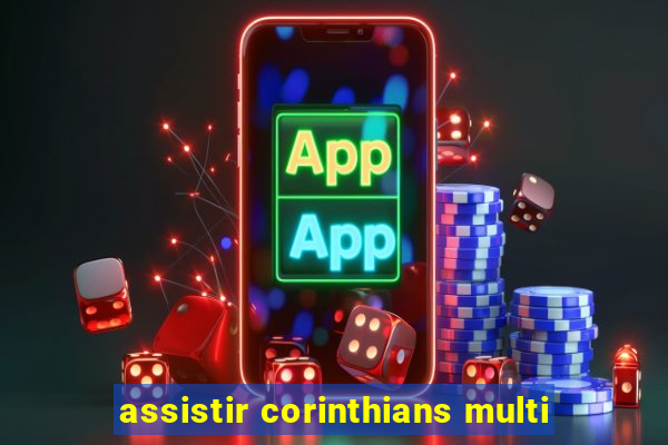 assistir corinthians multi